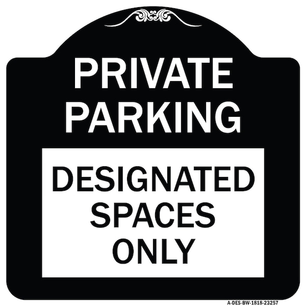 Private Parking Designated Spaces Heavy-Gauge Aluminum Architectural Sign, 18" x 18", BW-1818-23257
